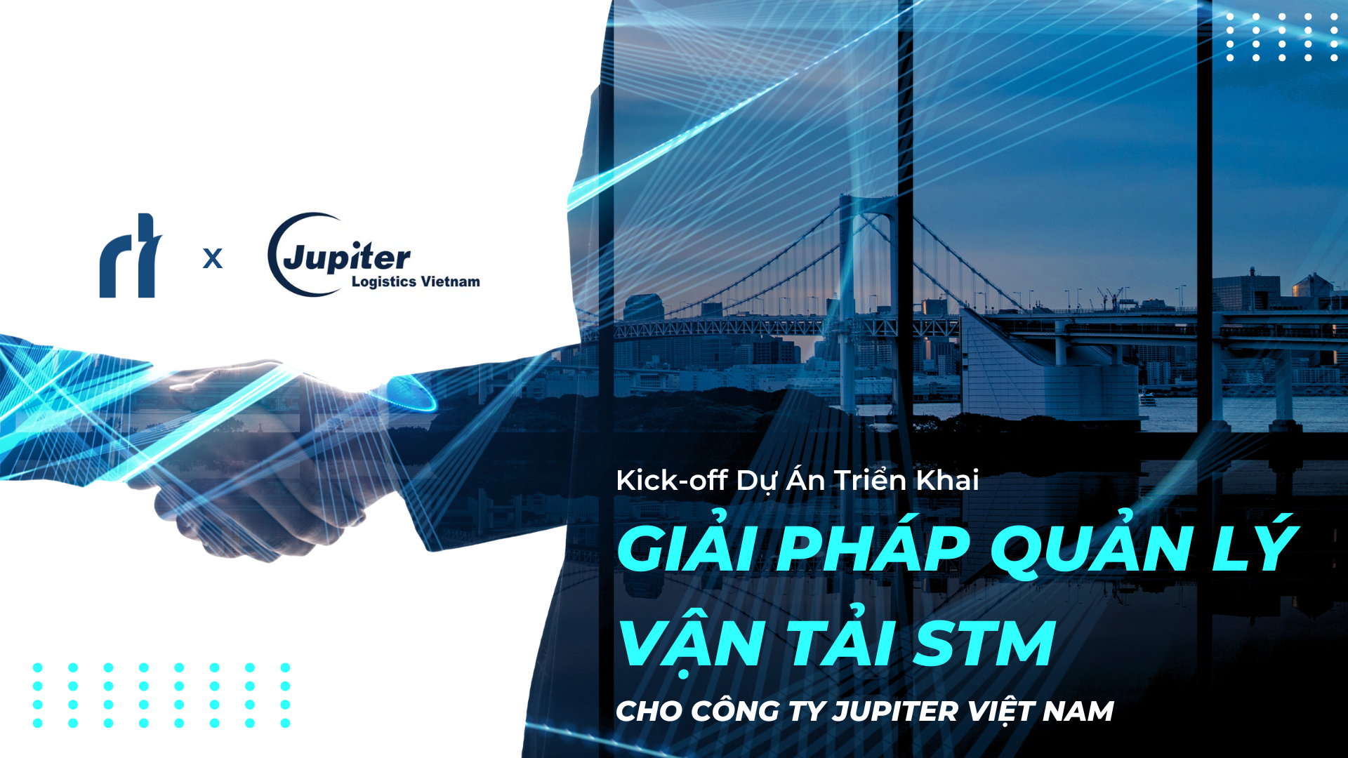 KICK-OFF DỰ ÁN TRIỂN KHAI GIẢI PHÁP QUẢN LÝ VẬN TẢI STM CHO CÔNG TY JUPITER VIỆT NAM