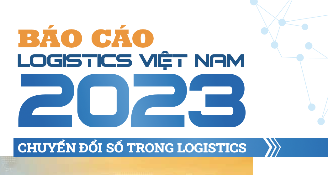 Báo Cáo Logistics Việt Nam 2023: Chuyển đổi số Logistics