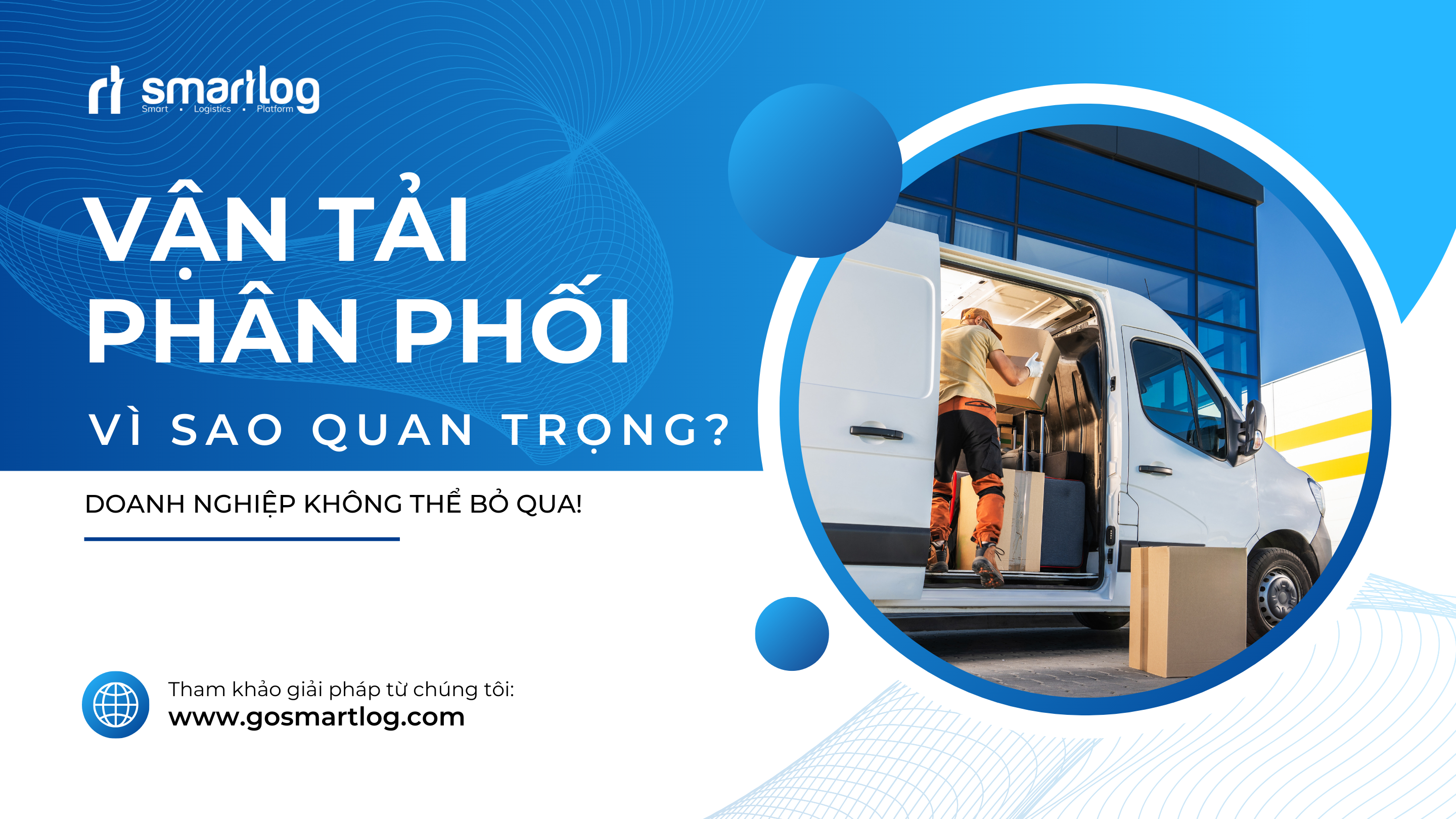 Tầm quan trọng của việc tối ưu hóa Vận Tải Kênh Phân Phối