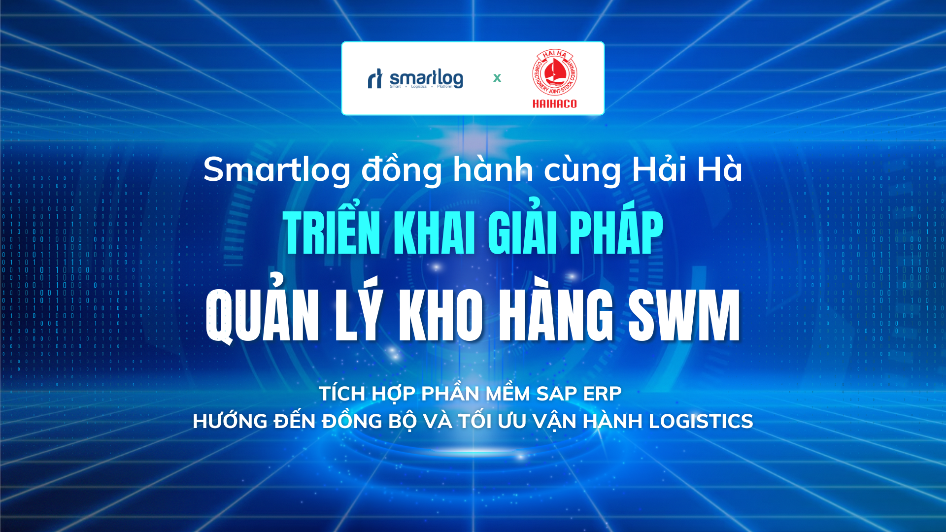 KICK-OFF SMARTLOG - HẢI HÀ: TRIỂN KHAI GIẢI PHÁP QUẢN LÝ KHO HÀNG SWM TÍCH HỢP SAP
