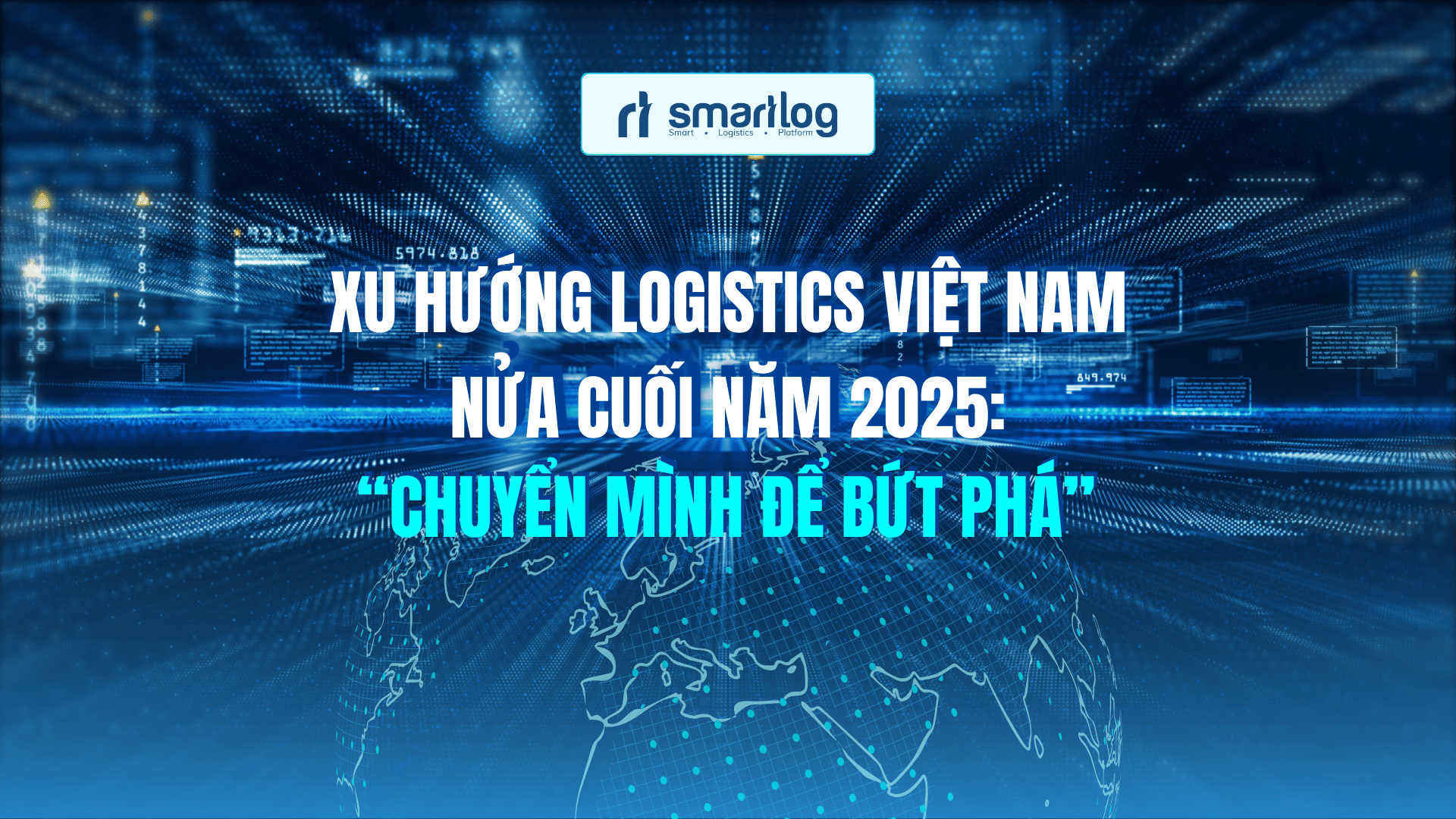 Xu hướng Logistics Việt Nam nửa cuối năm 2025: Chuyển mình ra sao?