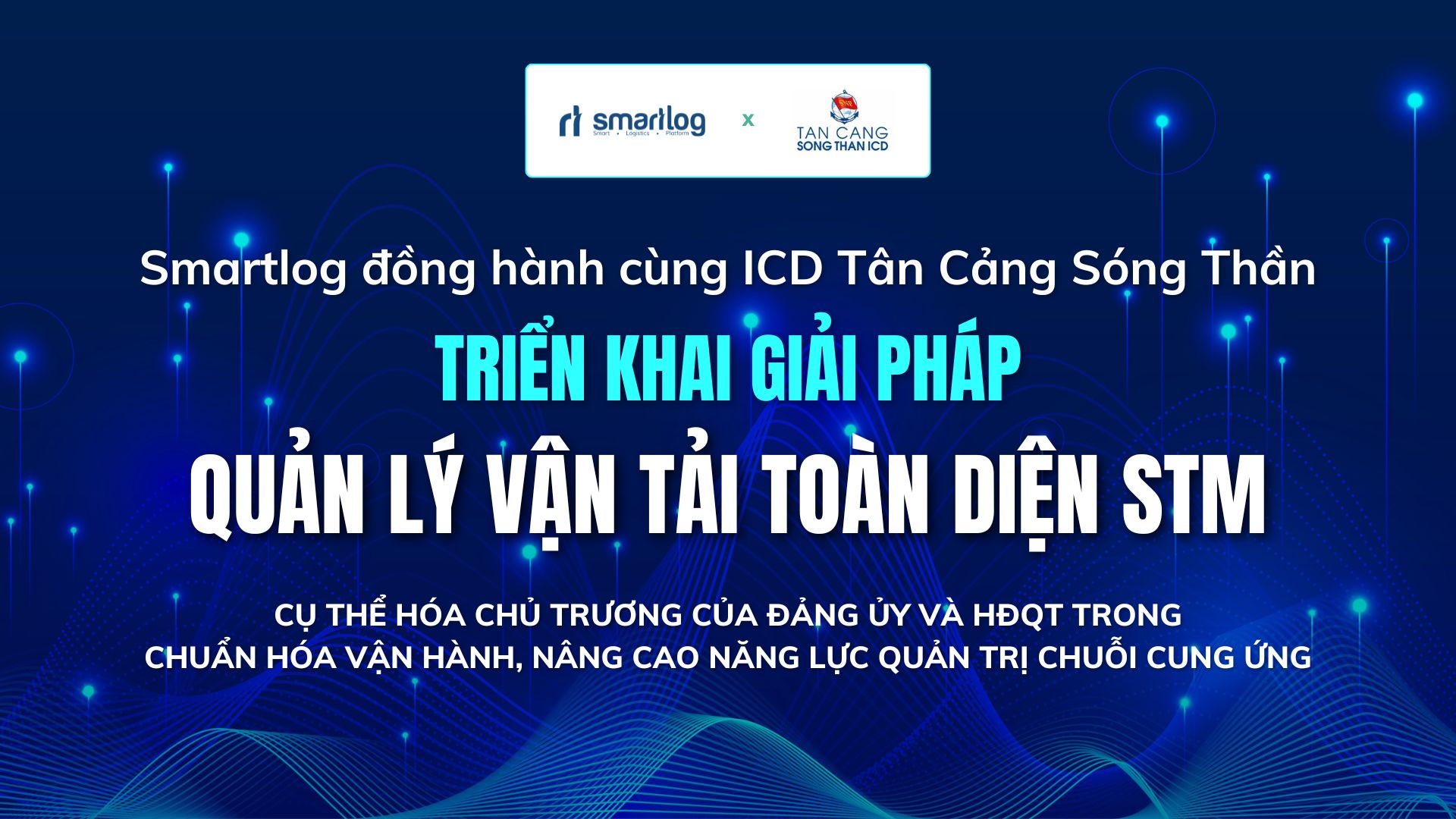 KICK-OFF SMARTLOG – ICD TÂN CẢNG SÓNG THẦN: TRIỂN KHAI GIẢI PHÁP QUẢN LÝ VẬN TẢI STM