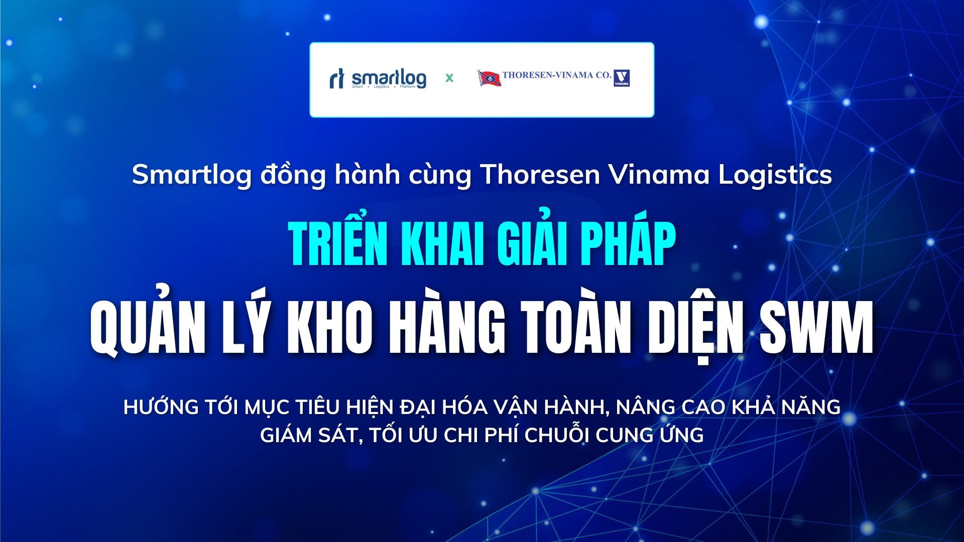 SMARTLOG ĐỒNG HÀNH CÙNG THORESEN VINAMA LOGISTICS TRIỂN KHAI DỰ ÁN QUẢN LÝ KHO HÀNG TOÀN DIỆN