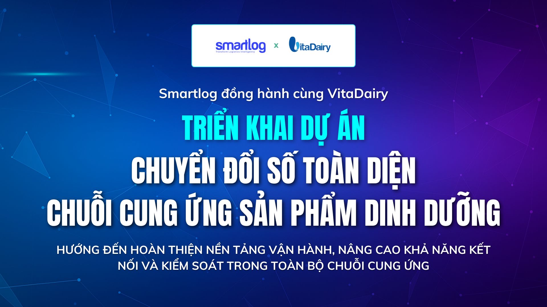 VITADAIRY PHỐI HỢP SMARTLOG TRIỂN KHAI DỰ ÁN TỐI ƯU VẬN HÀNH CHUỖI CUNG ỨNG SẢN PHẨM DINH DƯỠNG